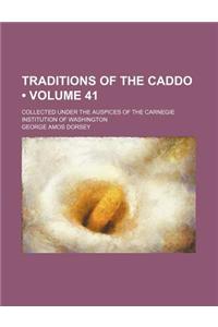 Traditions of the Caddo (Volume 41); Collected Under the Auspices of the Carnegie Institution of Washington