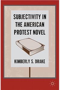 Subjectivity in the American Protest Novel