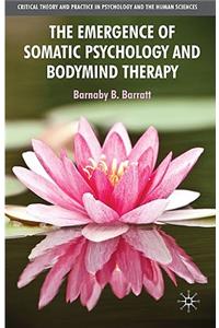 Emergence of Somatic Psychology and Bodymind Therapy