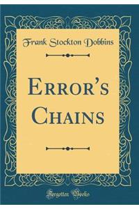 Error's Chains (Classic Reprint)