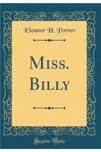 Miss. Billy (Classic Reprint)