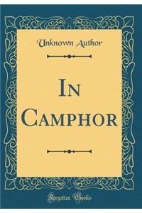 In Camphor (Classic Reprint)