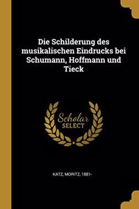 Schilderung des musikalischen Eindrucks bei Schumann, Hoffmann und Tieck