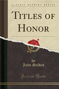 Titles of Honor (Classic Reprint)