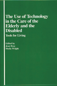 Use of Technology in the Care of the Elderly and the Disabled