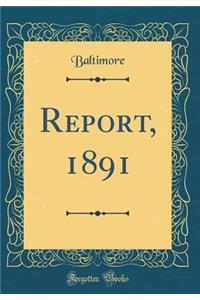 Report, 1891 (Classic Reprint)