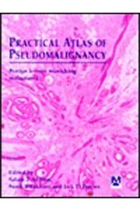 A Practical Atlas of Pseudomalignancy: Benign Lesions Mimicking Malignancy