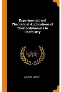 Experimental and Theoretical Applications of Thermodynamics to Chemistry