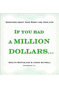 If You Had a Million Dollars...