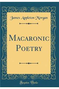 Macaronic Poetry (Classic Reprint)