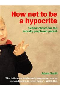 How Not to be a Hypocrite