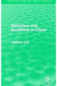 Feminism and Socialism in China (Routledge Revivals)