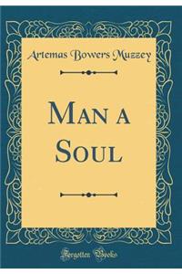Man a Soul (Classic Reprint)