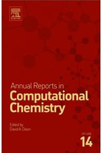 Annual Reports in Computational Chemistry: Volume 14