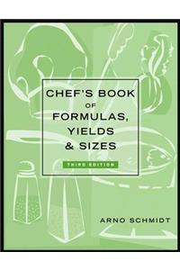 Chef's Book of Formulas, Yields & Sizes 3e