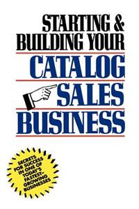 Starting and Building Your Catalog Sales Business