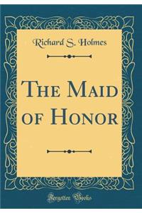 The Maid of Honor (Classic Reprint)