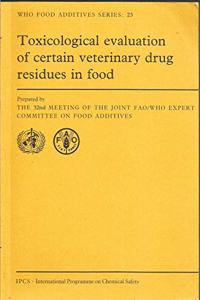 Toxicological Evaluation of Certain Veterinary Drug Residues in Food (WHO Food Additives Series)