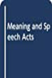 Meaning and Speech Acts: Volume 2, Formal Semantics of Success and Satisfaction