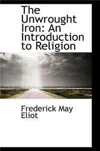 The Unwrought Iron