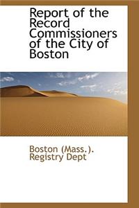 Report of the Record Commissioners of the City of Boston