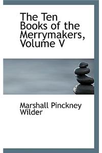 The Ten Books of the Merrymakers, Volume V