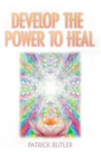 Develop the Power to Heal