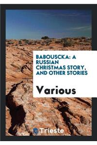 Babouscka: A Russian Christmas Story, and Other Stories