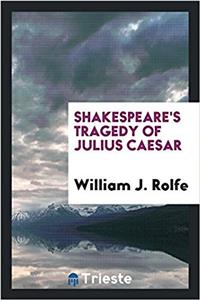Shakespeare's tragedy of Julius Caesar
