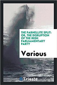 THE PARNELLITE SPLIT: OR, THE DISRUPTION
