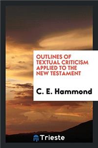 Outlines of Textual Criticism Applied to the New Testament