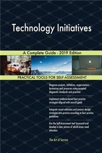 Technology Initiatives A Complete Guide - 2019 Edition