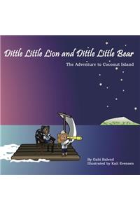 Dittle Little Lion and Dittle Little Bear: The Adventure to Coconut Island: The Adventure to Coconut Island