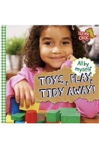 All by Myself: Toys, Play, Tidy Away!
