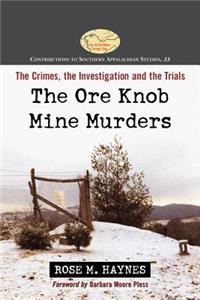 Ore Knob Mine Murders: The Crimes, the Investigation and the Trials