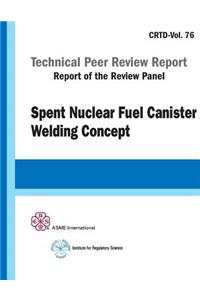 Spent Nuclear Fuel Canister Welding Concept