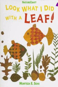 Look What I Did with a Leaf! (Naturecraft)