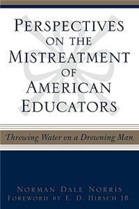 Perspectives on the Mistreatment of American Educators