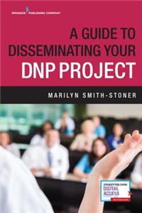 Guide to Disseminating Your Dnp Project