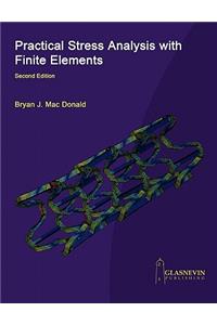 Practical Stress Analysis with Finite Elements (2nd Edition)