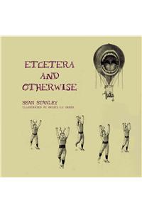 Etcetera and Otherwise