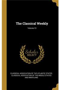 The Classical Weekly; Volume 13