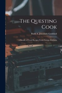 Questing Cook; a Bundle of Good Recipes From Foreign Kitchens