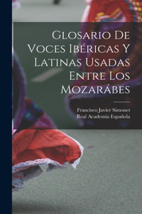 Glosario De Voces Ibéricas Y Latinas Usadas Entre Los Mozarábes