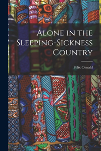 Alone in the Sleeping-Sickness Country