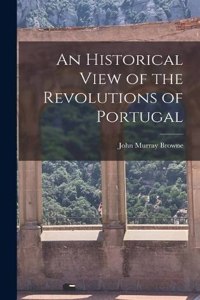 Historical View of the Revolutions of Portugal