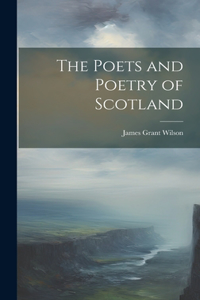 Poets and Poetry of Scotland