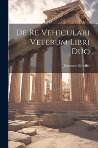 De Re Vehiculari Veterum Libri Duo