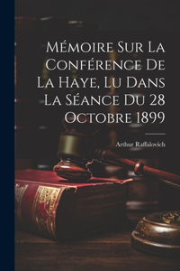 Mémoire Sur La Conférence De La Haye, Lu Dans La Séance Du 28 Octobre 1899