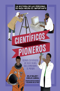 Científicos Pioneros (Groundbreaking Scientists)